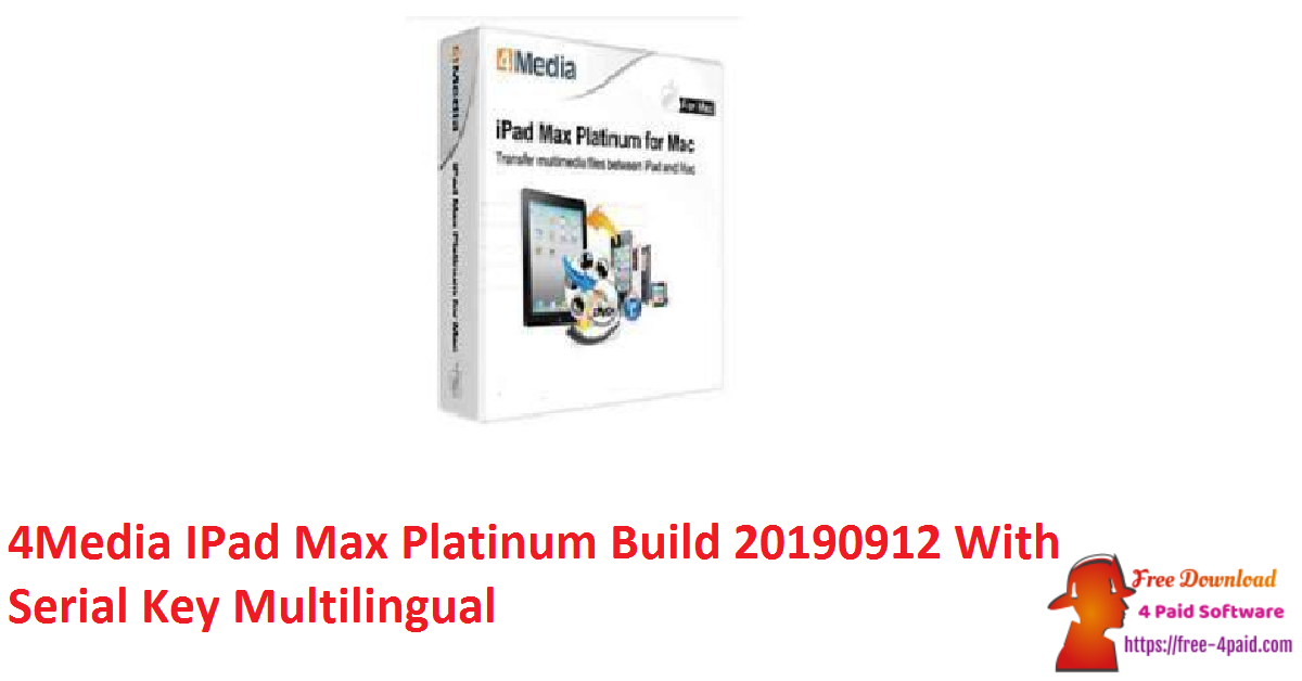 4Media IPad Max Platinum Build 20190912 With Serial Key Multilingual