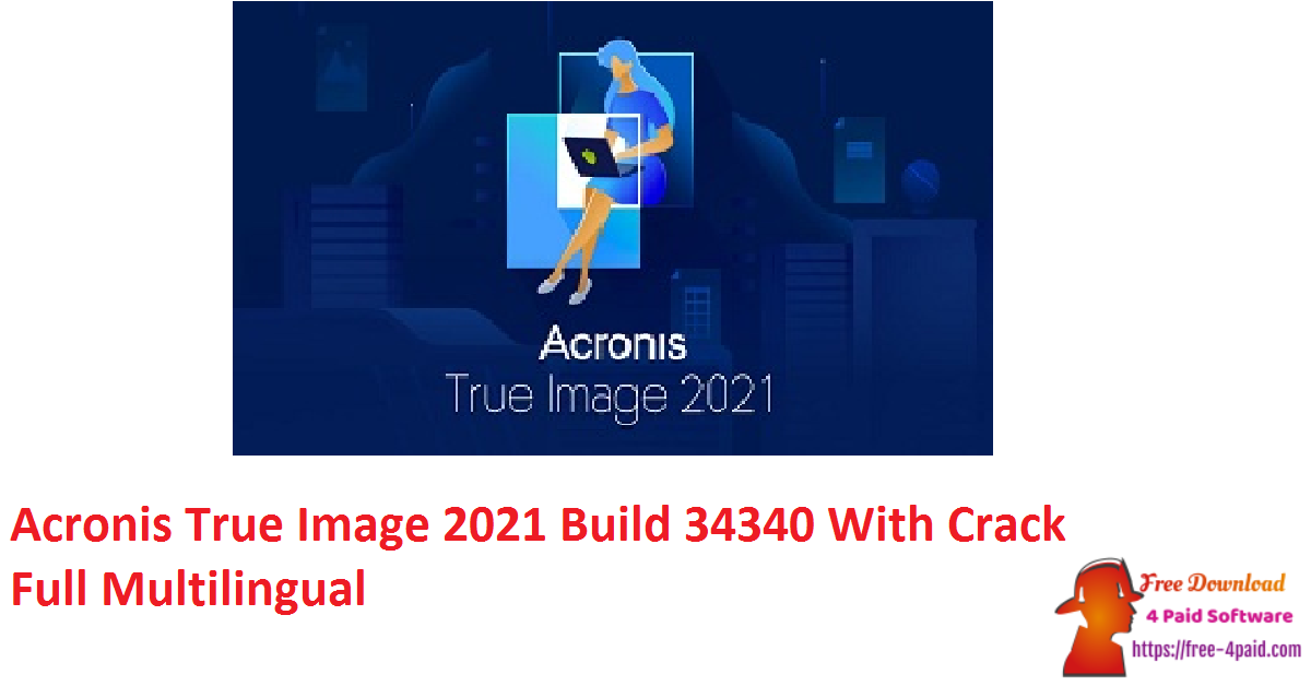 Acronis True Image 2021 Build 34340 With Crack Full Multilingual