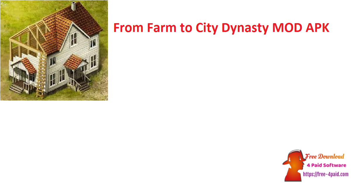 From Farm to City Dynasty MOD APK