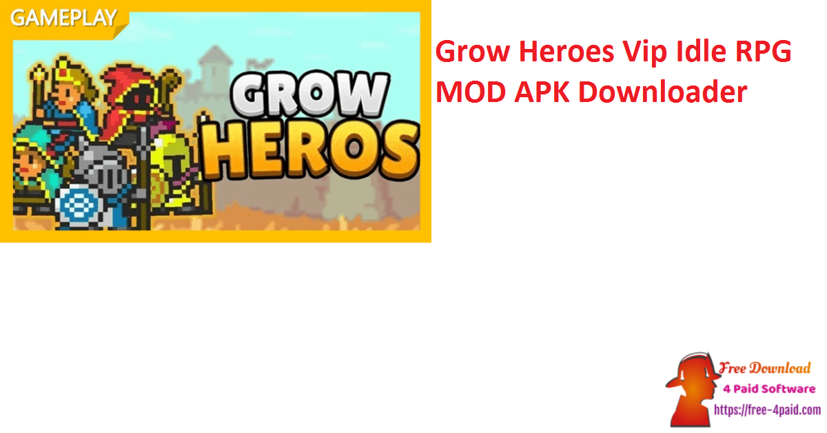Grow Heroes Vip Idle RPG MOD APK Downloader