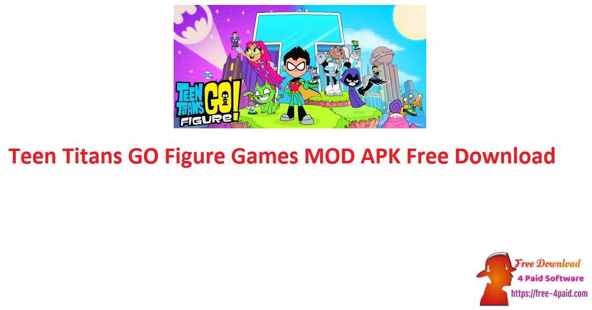 Teen Titans GO Figure Games MOD APK Free Download