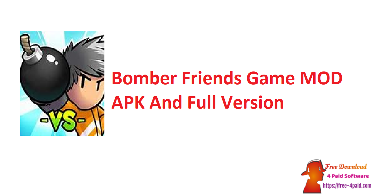 Bomber Friends Game MOD APK And Full Version