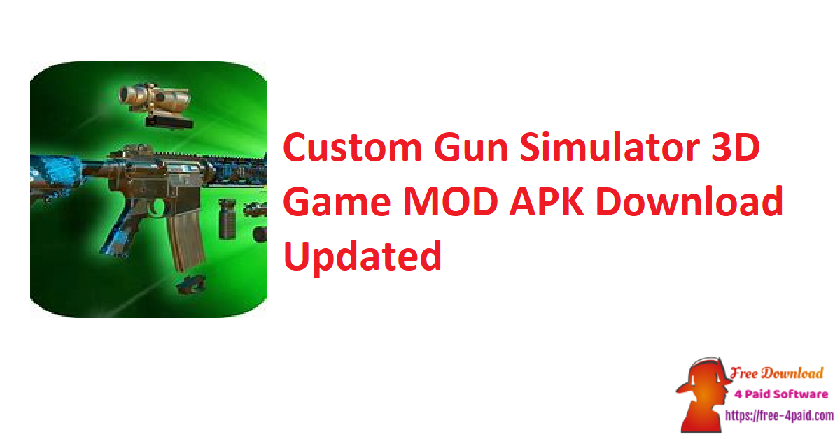 Custom Gun Simulator 3D Game MOD APK Download Updated