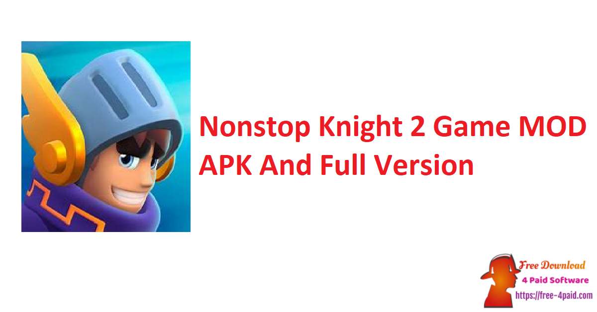 Nonstop Knight 2 Game MOD APK And Full Version
