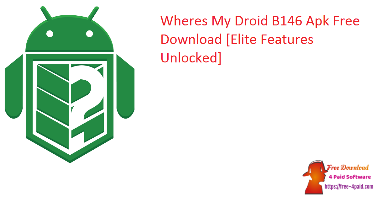 Wheres My Droid B146 Apk Free Download [Elite Features Unlocked]
