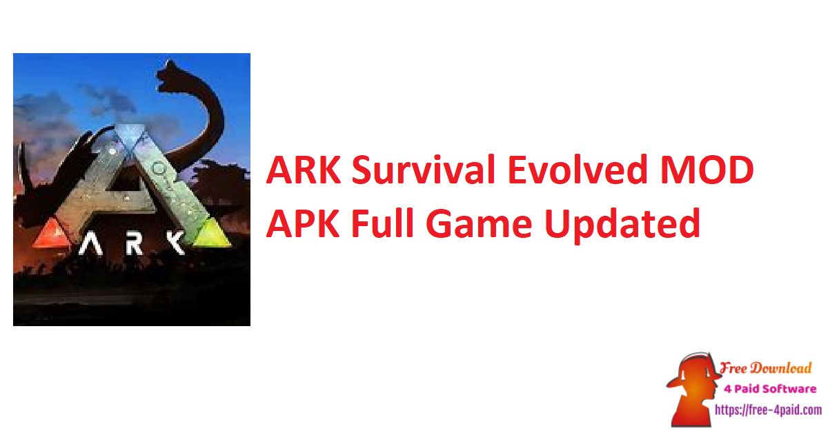 ARK Survival Evolved MOD APK Full Game Updated