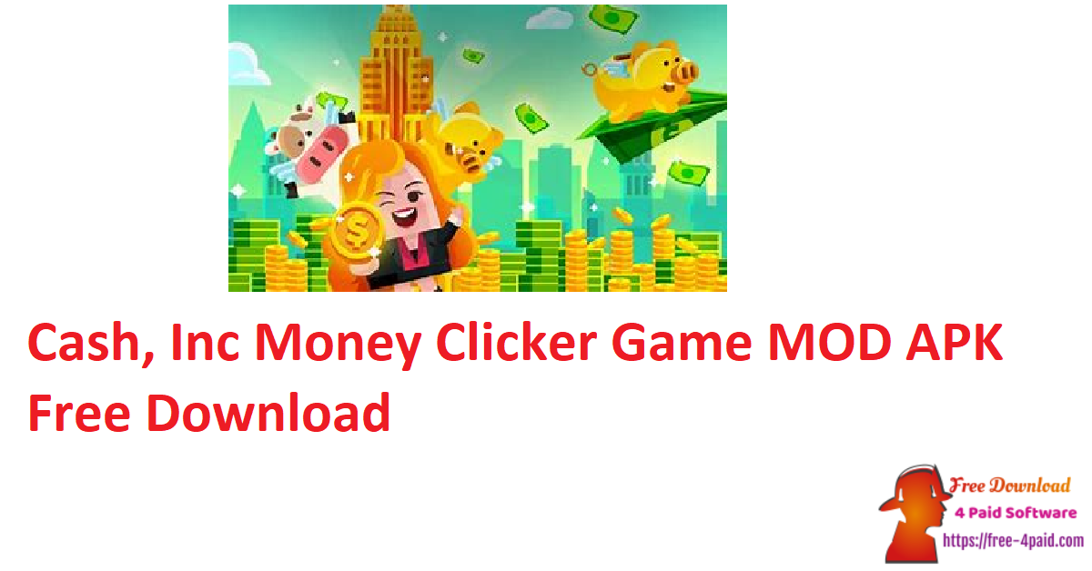 Cash, Inc Money Clicker Game MOD APK Free Download