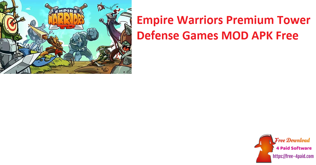 Empire Warriors Premium Tower Defense Games MOD APK Free