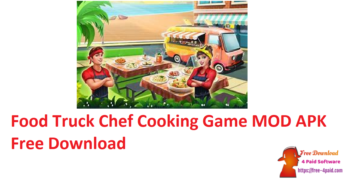 Food Truck Chef Cooking Game MOD APK Free Download