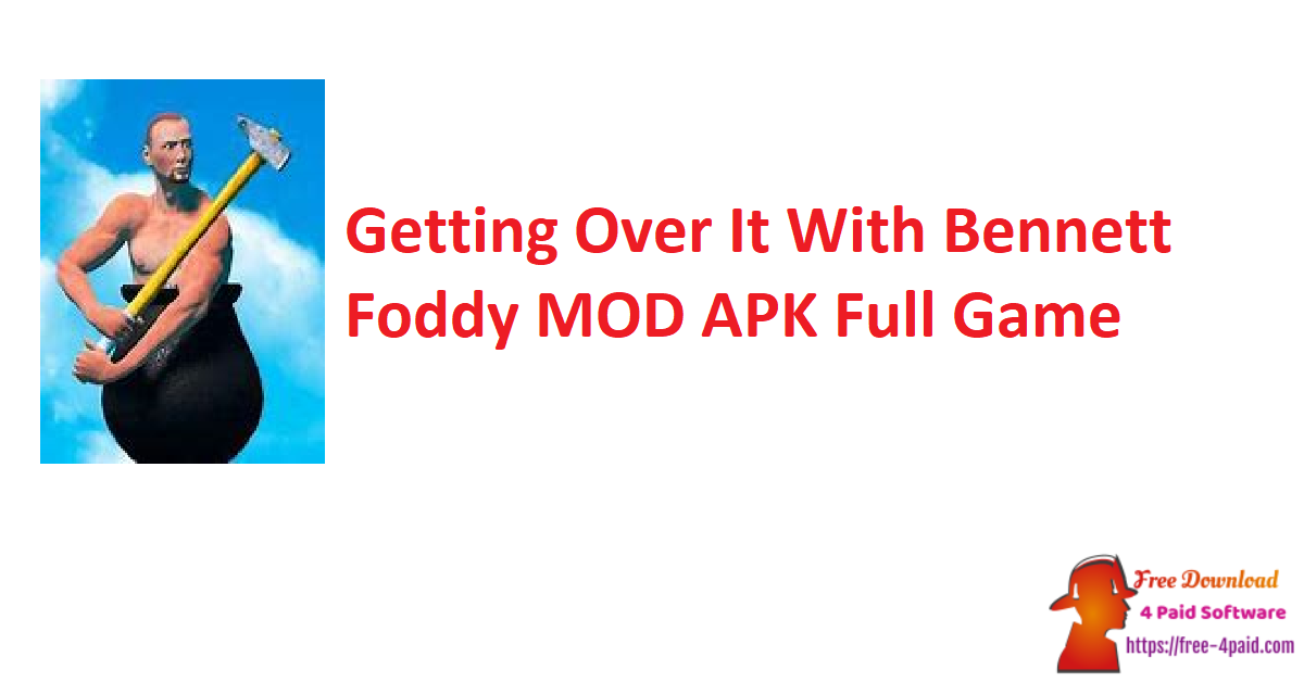 Getting Over It With Bennett Foddy MOD APK Full Game