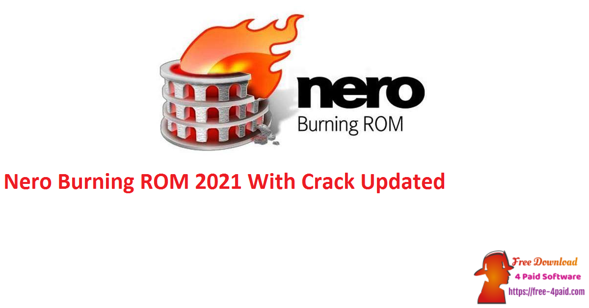 Nero Burning ROM 2021 With Crack Updated