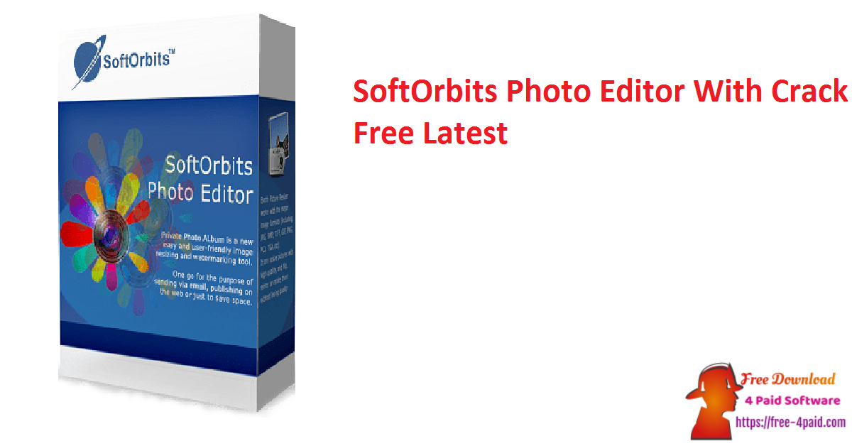 SoftOrbits Photo Editor With Crack Free Latest