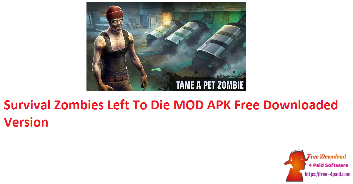 Survival Zombies Left To Die MOD APK Free Downloaded Version