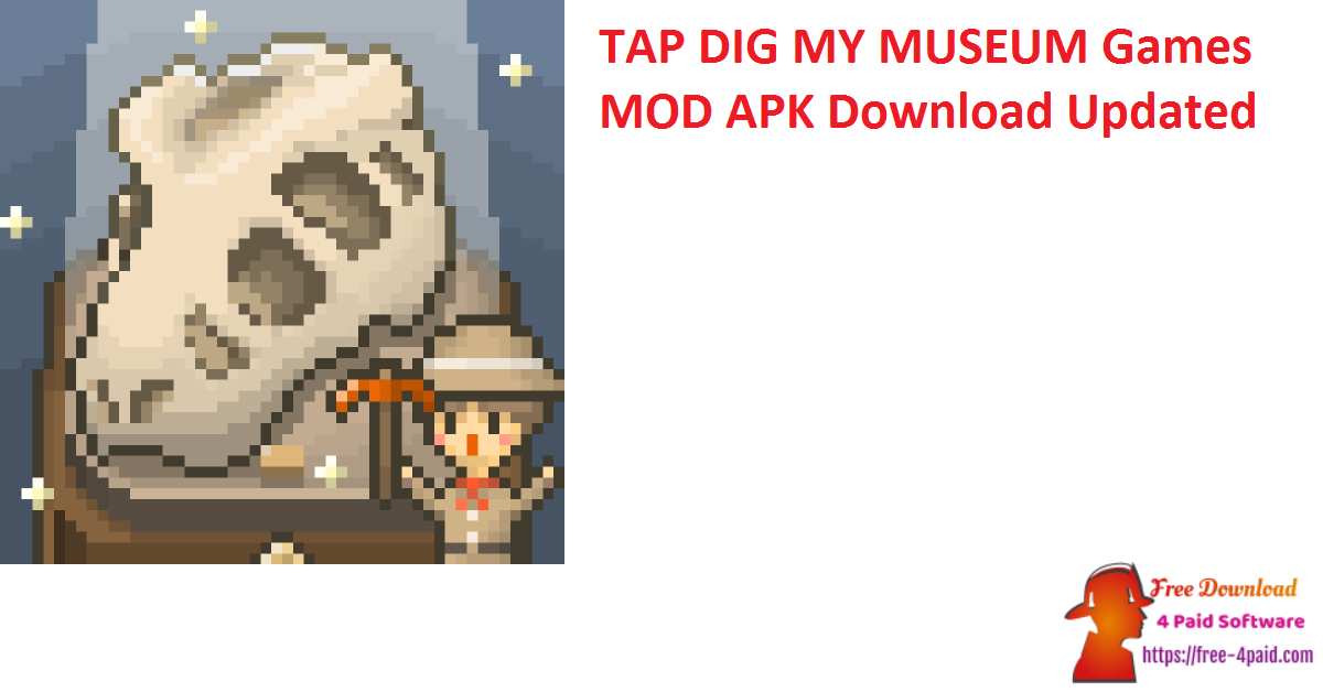 TAP DIG MY MUSEUM Games MOD APK Download Updated