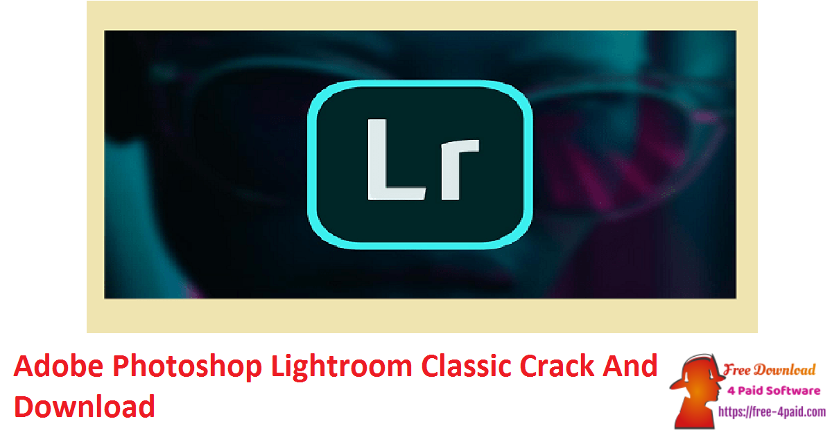 Adobe Photoshop Lightroom Classic Crack And Download