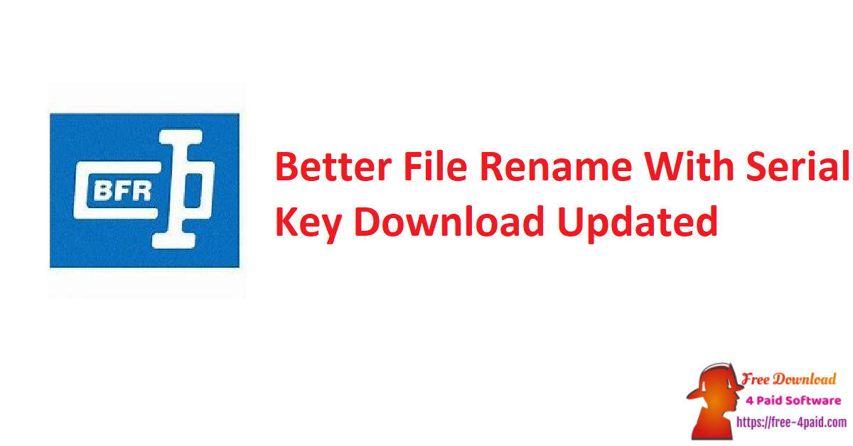 Better File Rename With Serial Key Download Updated