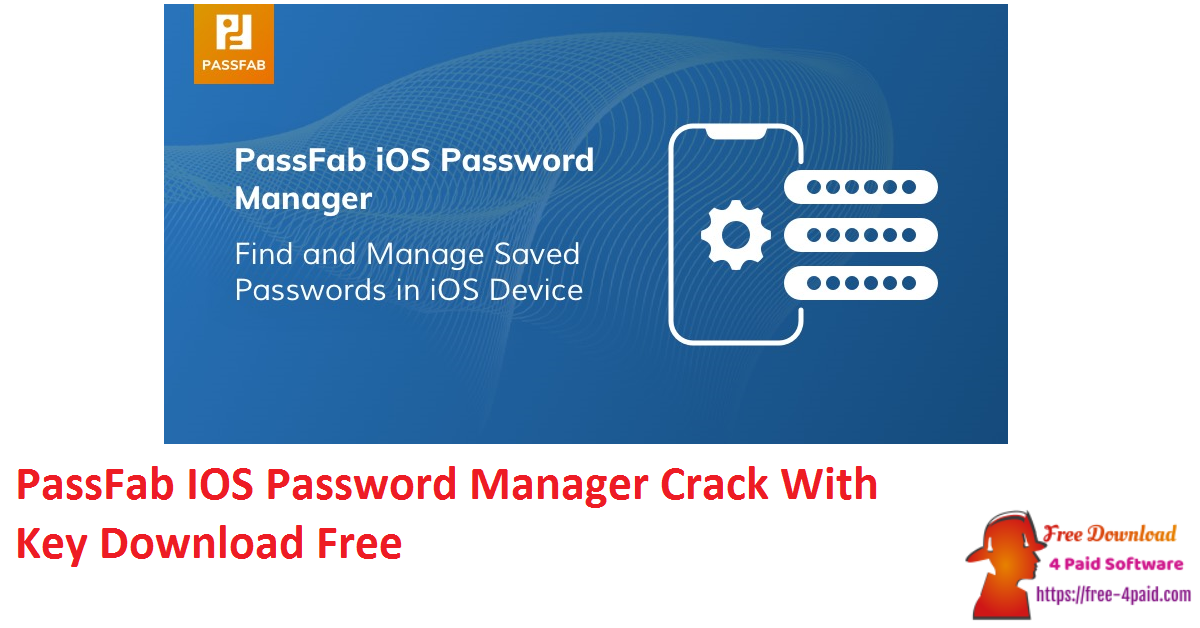 PassFab IOS Password Manager Crack With Key Download Free
