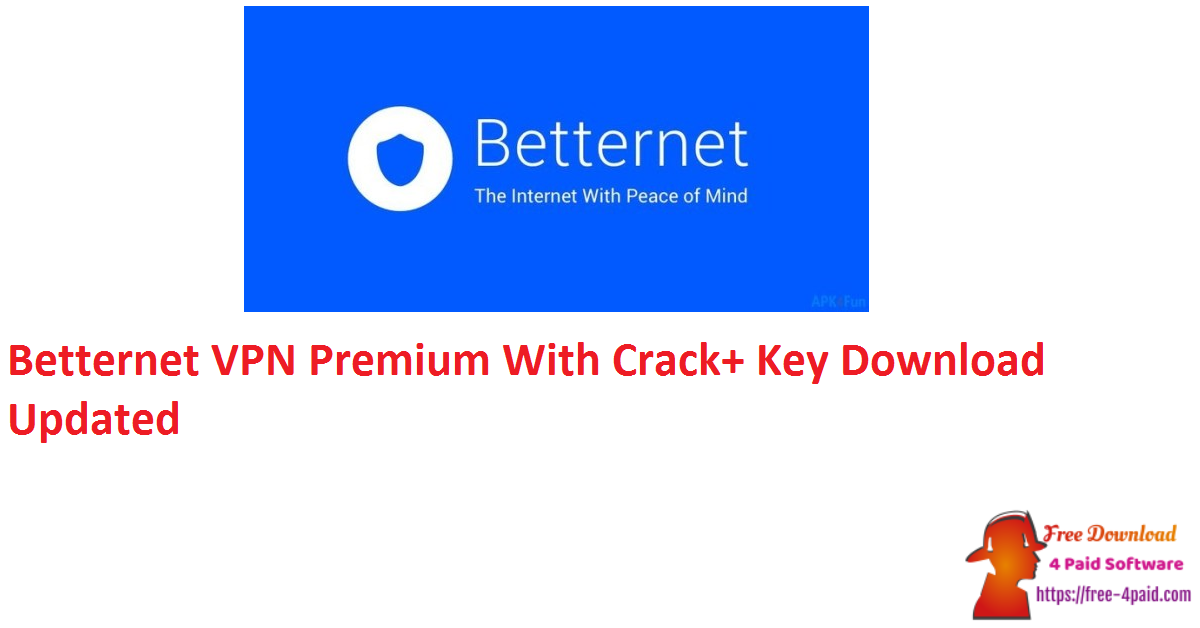 Betternet VPN Premium With Crack+ Key Download Updated