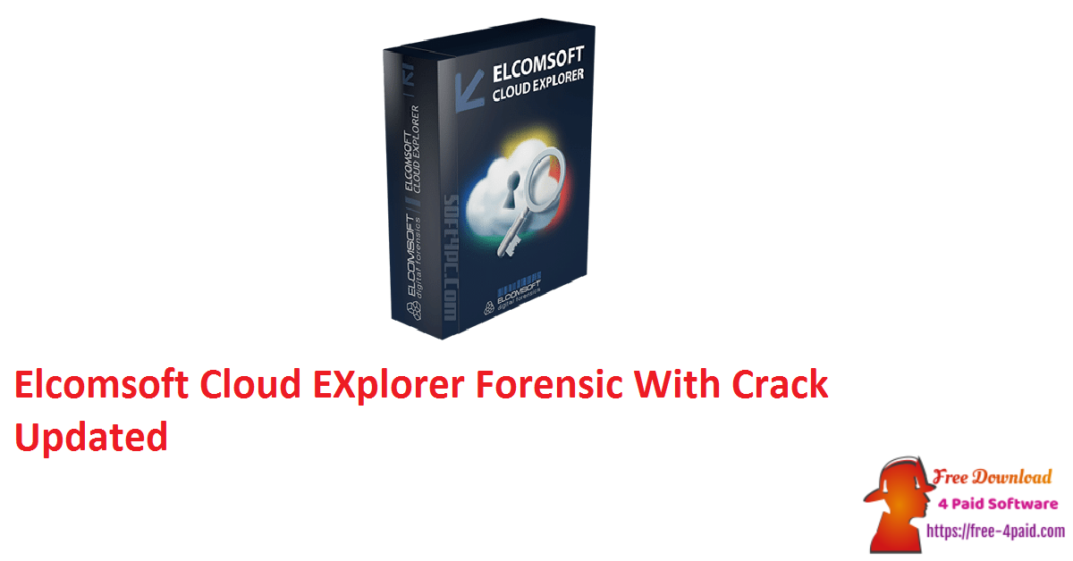 Elcomsoft Cloud EXplorer Forensic With Crack Updated