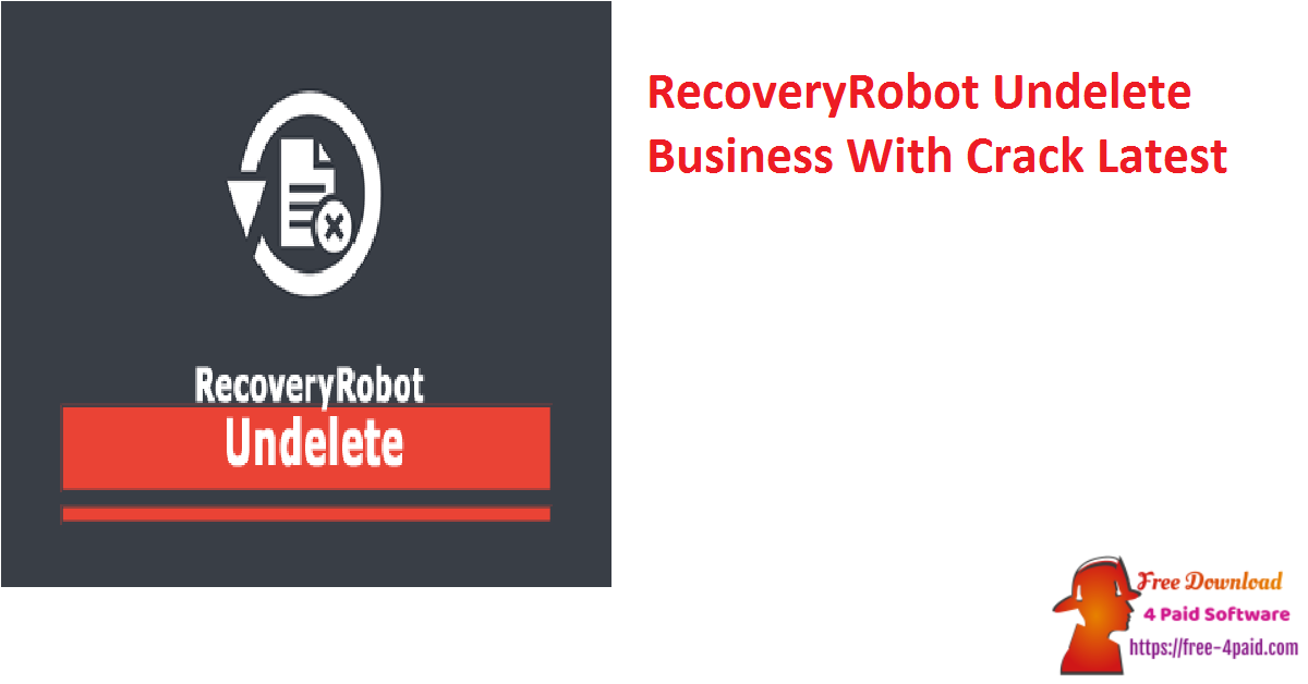 RecoveryRobot Undelete Business With Crack Latest