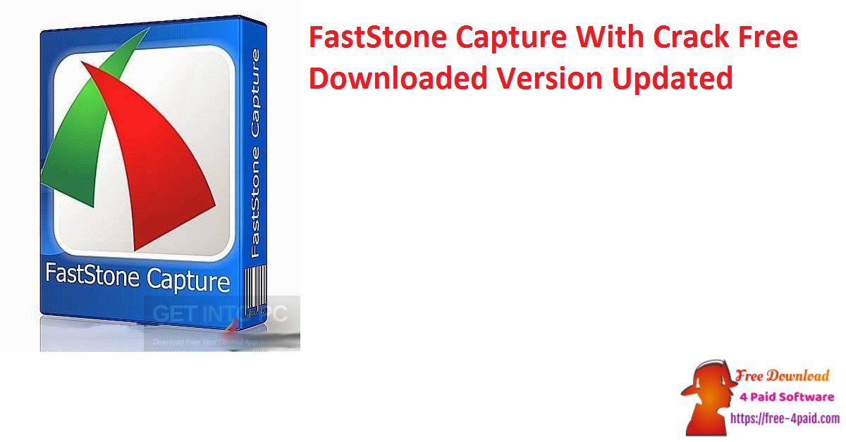 FastStone Capture With Crack Free Downloaded Version Updated