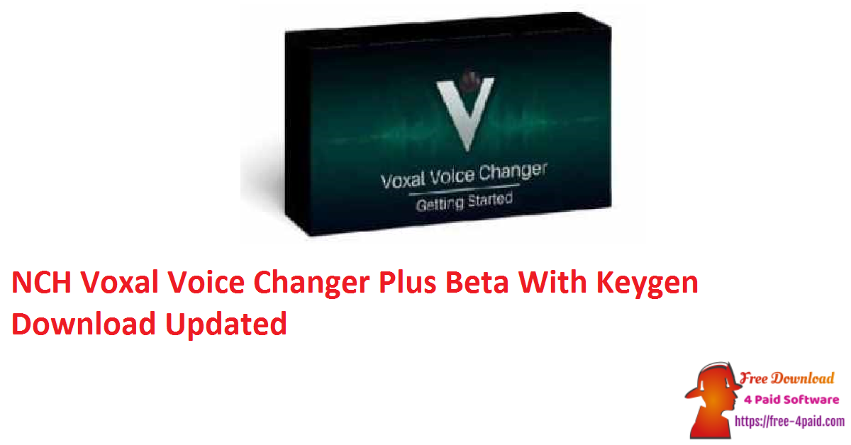 NCH Voxal Voice Changer Plus Beta With Keygen Download Updated