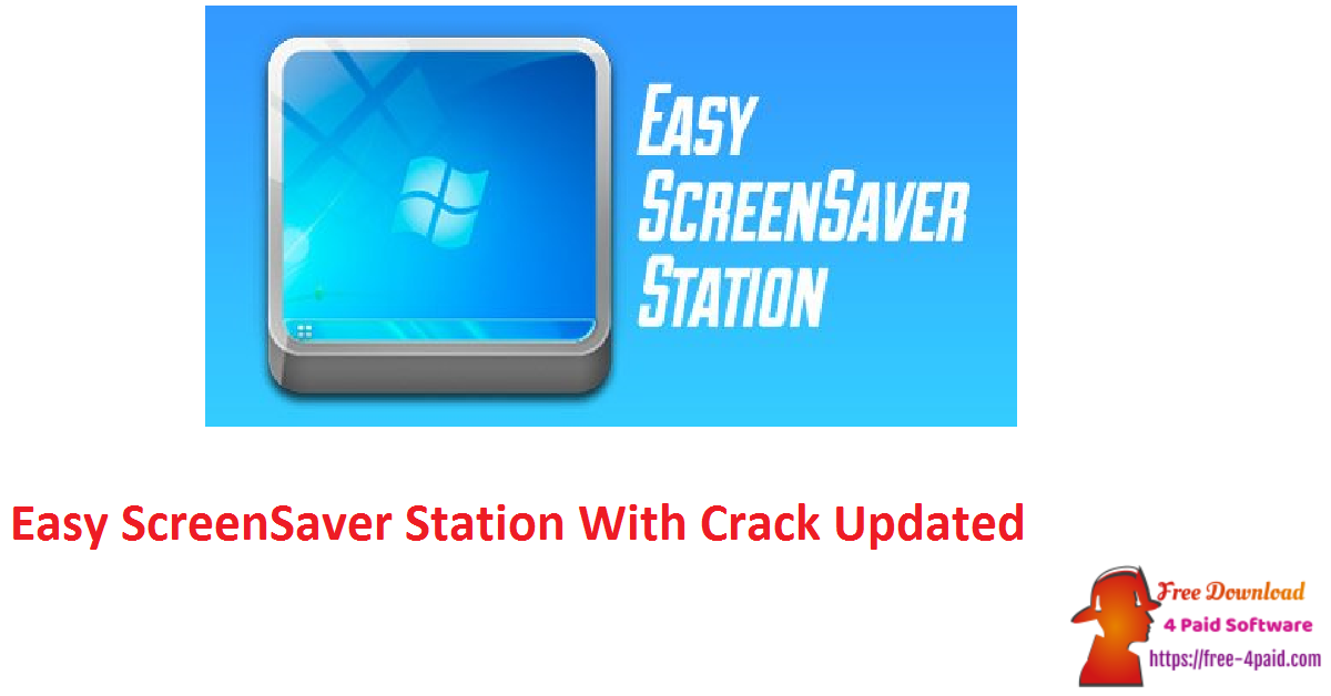 Easy ScreenSaver Station With Crack Updated
