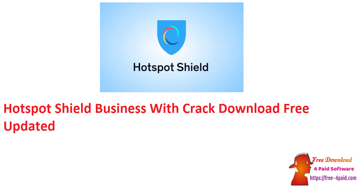 Hotspot Shield Business With Crack Download Free Updated