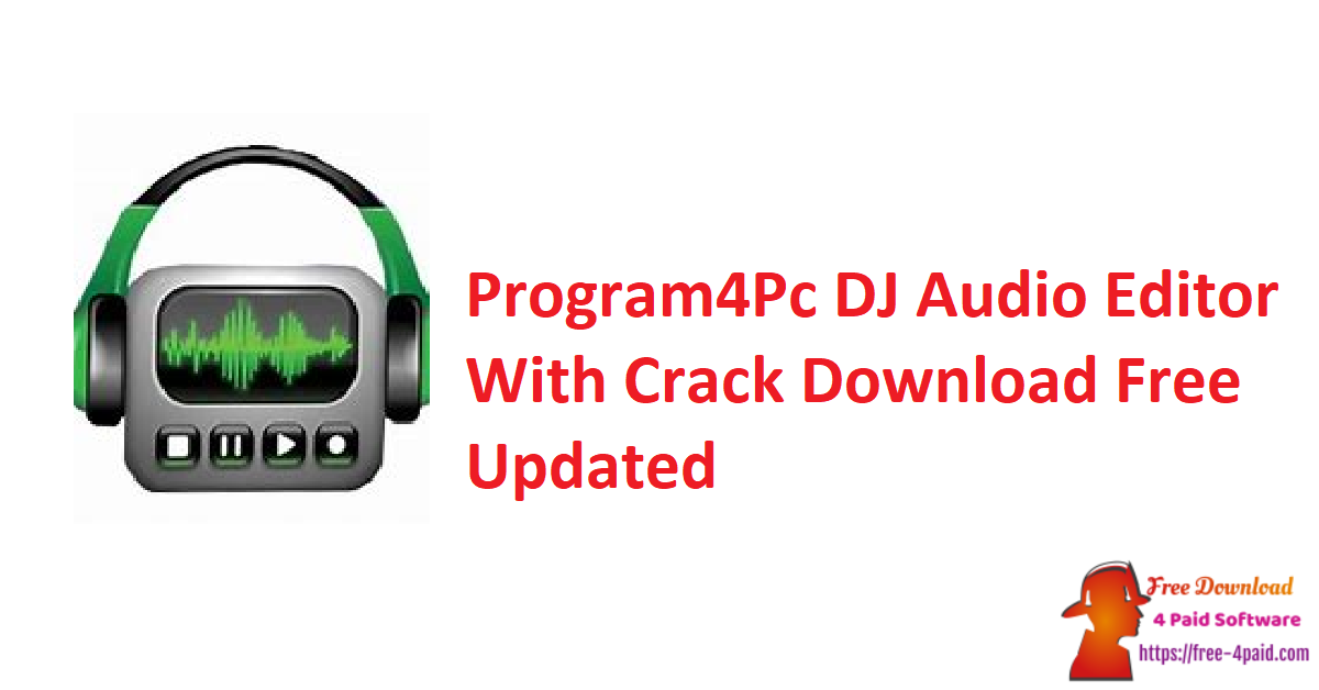 Program4Pc DJ Audio Editor With Crack Download Free Updated