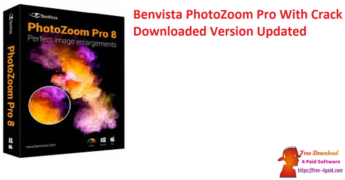 Benvista PhotoZoom Pro With Crack Downloaded Version Updated