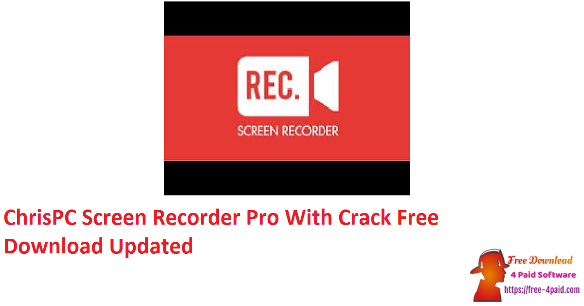 ChrisPC Screen Recorder Pro With Crack Free Download Updated