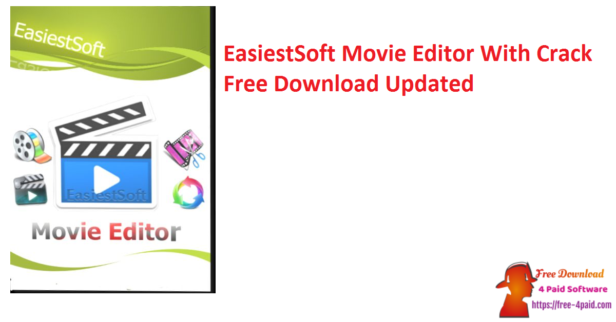 EasiestSoft Movie Editor With Crack Free Download Updated