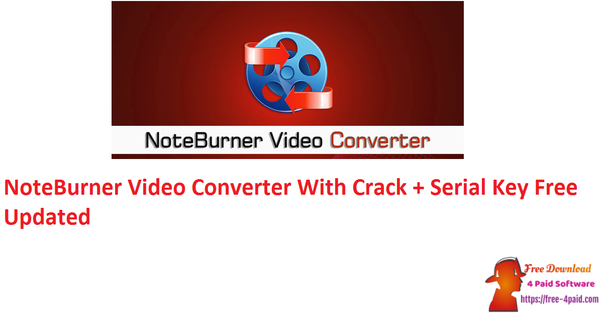 NoteBurner Video Converter With Crack + Serial Key Free Updated