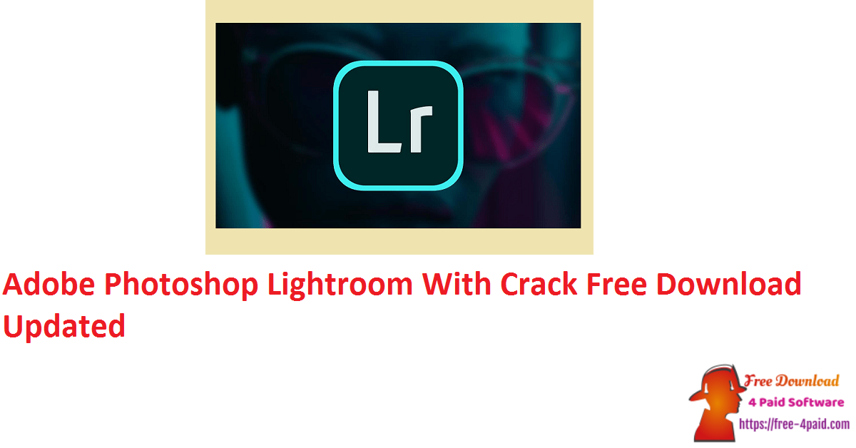 Adobe Photoshop Lightroom With Crack Free Download Updated