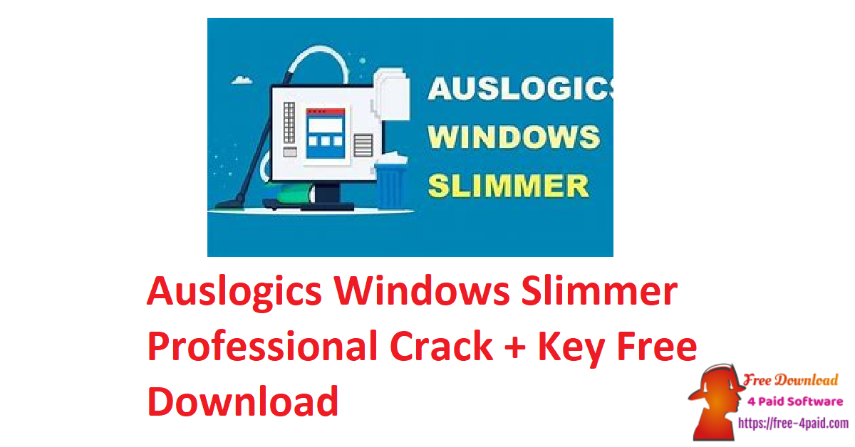 Auslogics Windows Slimmer Professional Crack + Key Free Download 