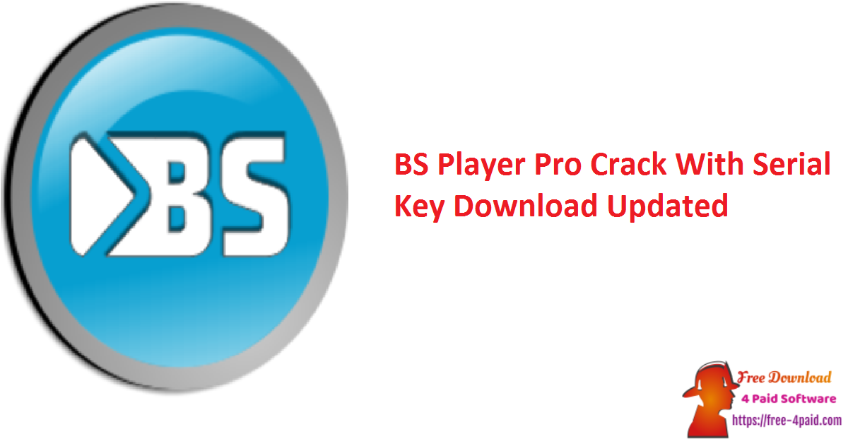 BS Player Pro Crack With Serial Key Download Updated