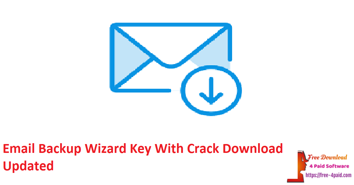 Email Backup Wizard Key With Crack Download Updated
