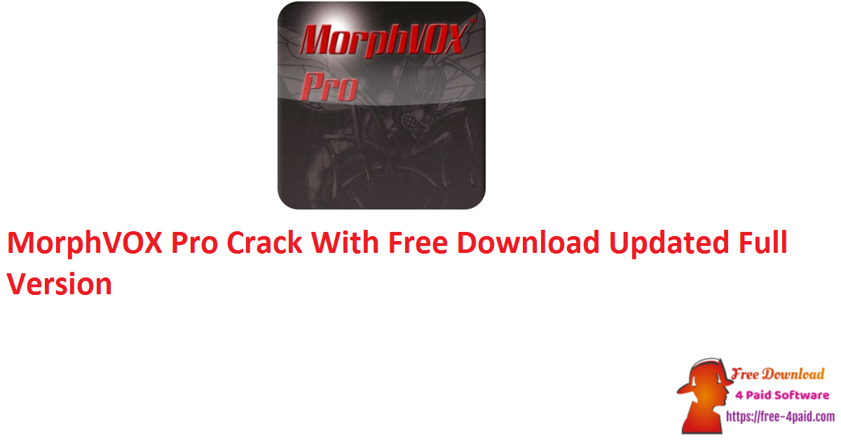 MorphVOX Pro Crack With Free Download Updated Full Version