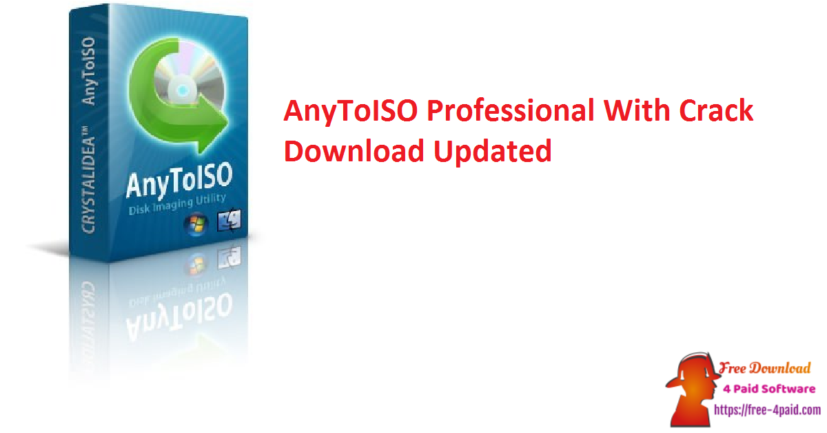 AnyToISO Professional With Crack Download Updated