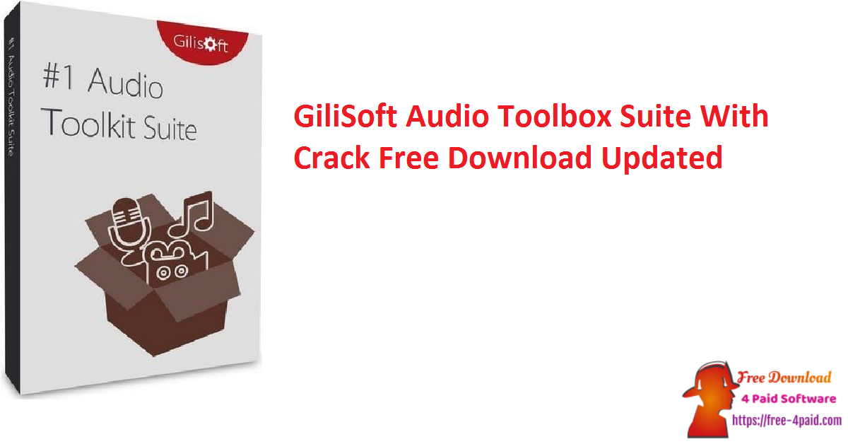 GiliSoft Audio Toolbox Suite With Crack Free Download Updated