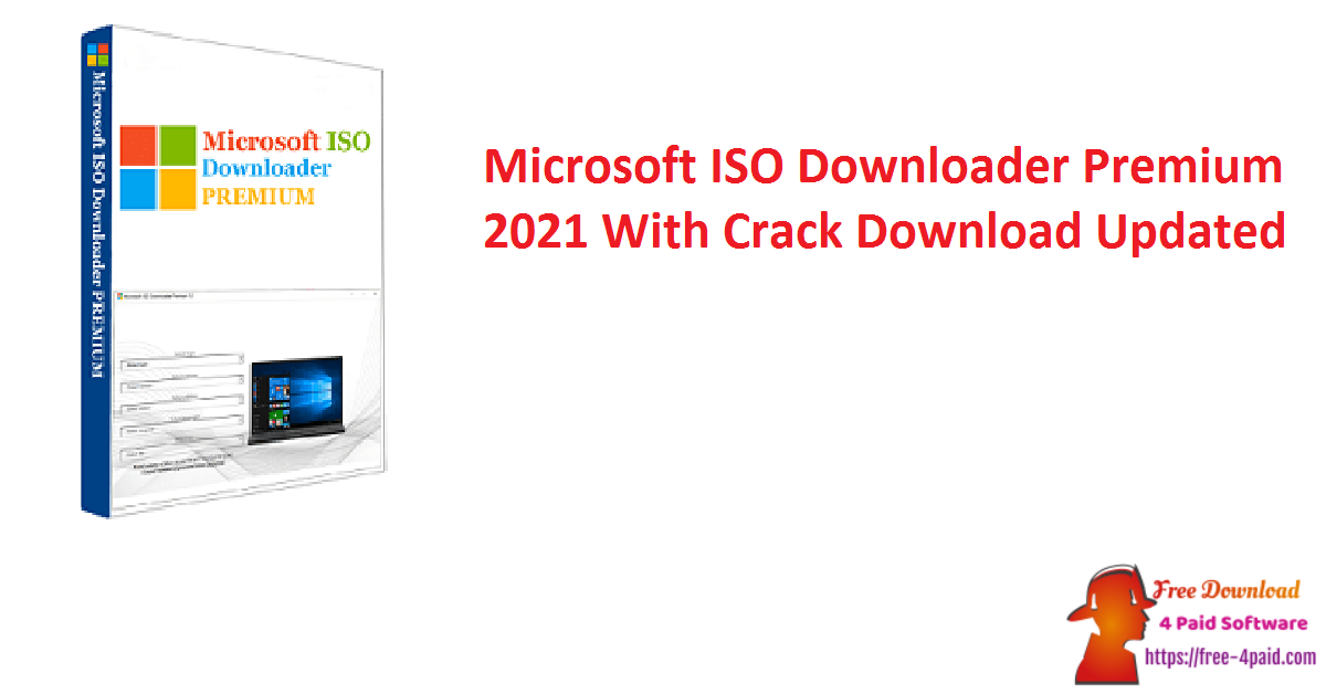 Microsoft ISO Downloader Premium 2021 With Crack Download Updated