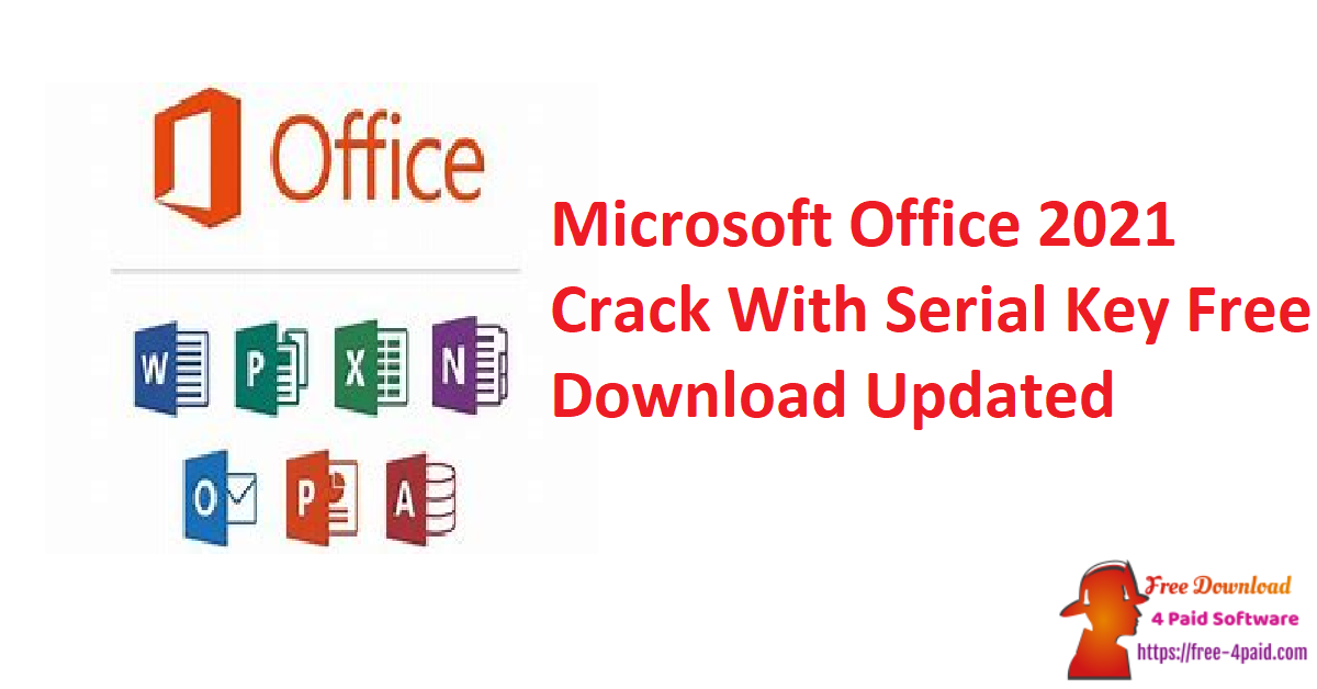 Microsoft Office 2021 Crack With Serial Key Free Download Updated