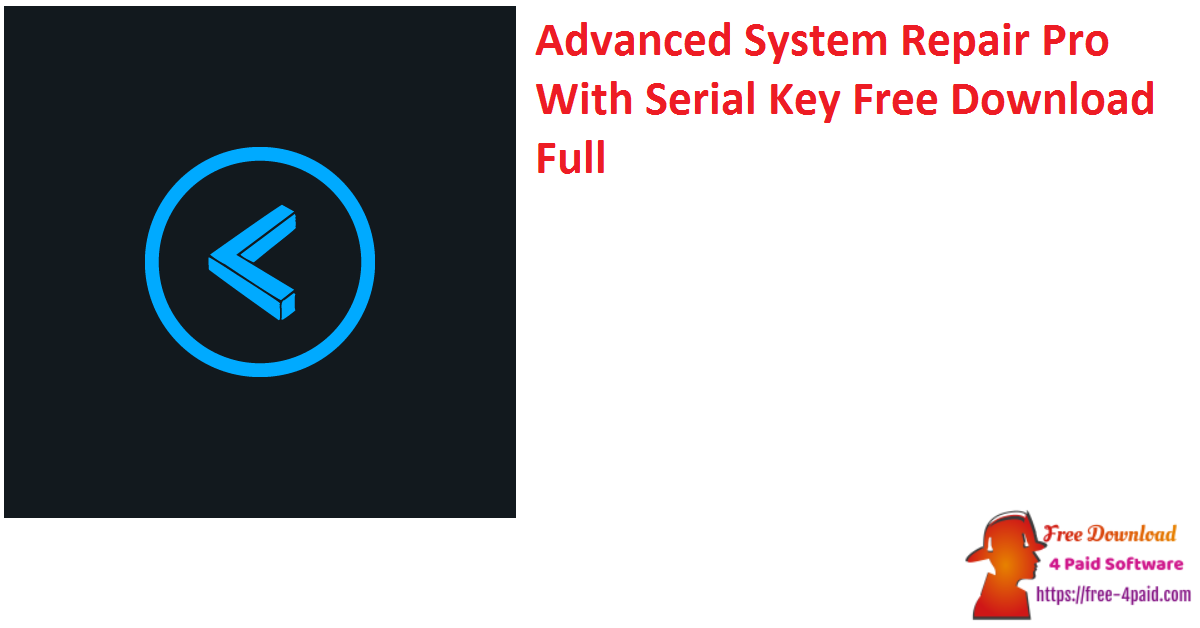 Advanced System Repair Pro With Serial Key Free Download Full