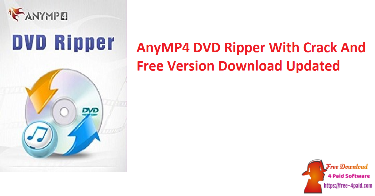 AnyMP4 DVD Ripper With Crack And Free Version Download Updated