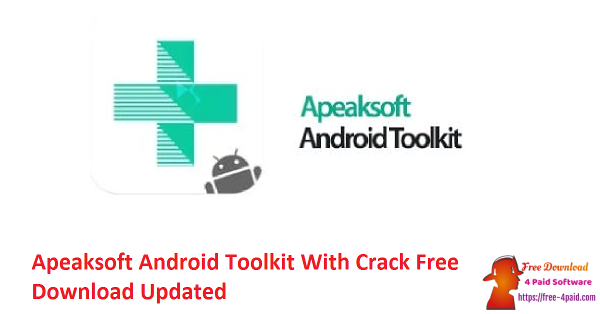 Apeaksoft Android Toolkit With Crack Free Download Updated