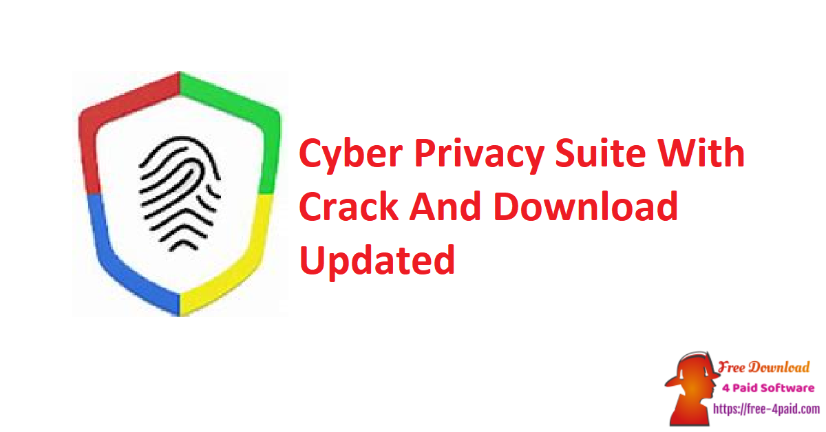 Cyber Privacy Suite With Crack And Download Updated