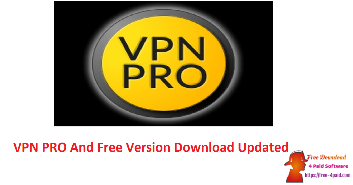 VPN PRO And Free Version Download Updated