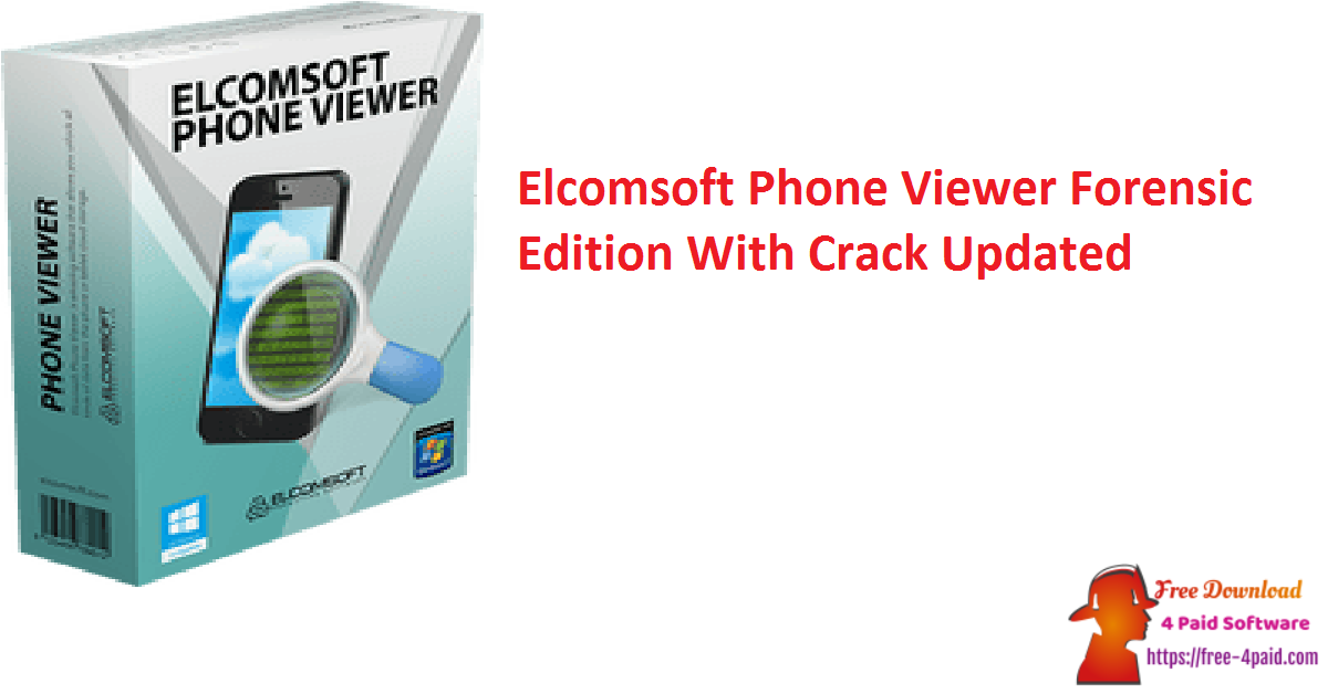Elcomsoft Phone Viewer Forensic Edition With Crack Updated