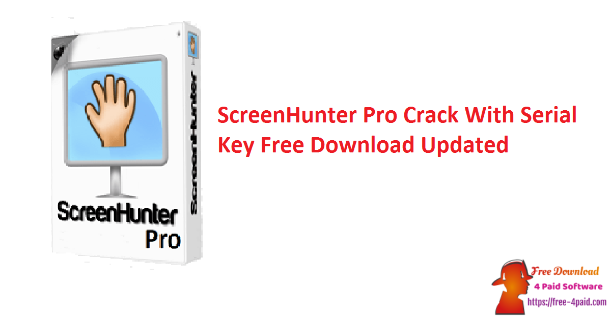 ScreenHunter Pro Crack With Serial Key Free Download Updated