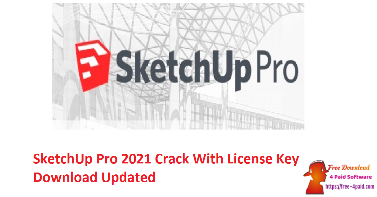 SketchUp Pro 2021 Crack With License Key Download Updated